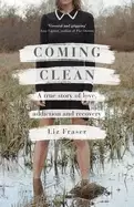 Image of coming clean a true story of love addiction and recovery
