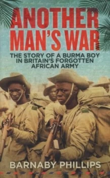 Image of Another Mans War by Barnaby Phillips Hardback