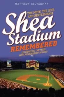 Image of Shea Stadium Remembered : The Mets, the Jets, and Beatlemania