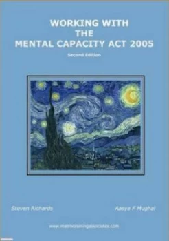 Image of Working with the Mental Capacity Act 2005 by Steven Richards and Aasya F Mughal Book