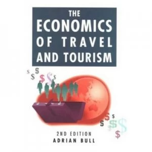 Image of The Economics of Travel and Tourism by Adrian Bull Book