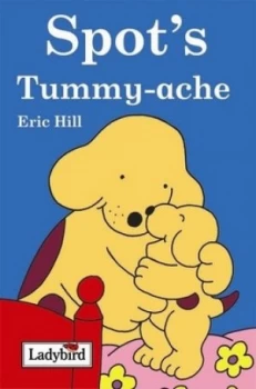Image of Spots Tummy Ache by Eric Hill Hardback