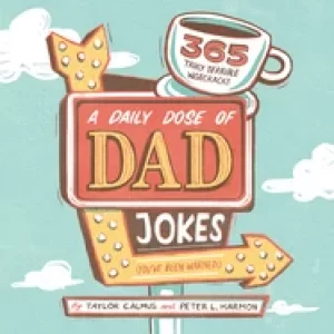 Image of daily dose of dad jokes 365 truly terrible wisecracks youve been warned
