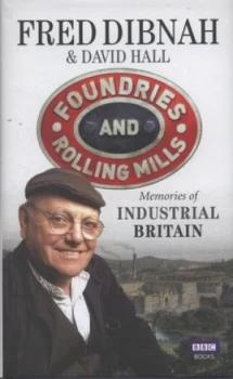 Image of Foundries and Rolling Mills by Fred Dibnah Hardback