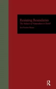Image of Resisting Boundaries : The Subject of Naturalism in Brazil