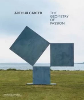 Image of Arthur Carter - the Geometry of Passion by Robert C. Morgan Hardback