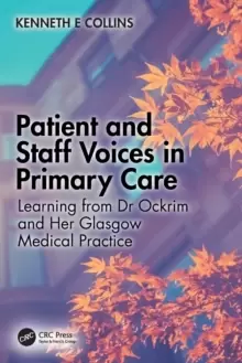 Image of Patient and Staff Voices in Primary Care : Learning from Dr Ockrim and her Glasgow Medical Practice