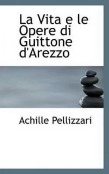 Image of Vita E Le Opere Di Guittone Darezzo by Achille Pellizzari Hardback