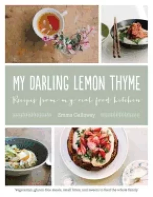 Image of my darling lemon thyme recipes from my real food kitchen