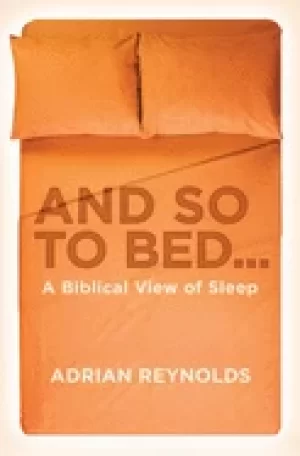 Image of and so to bed a biblical view of sleep
