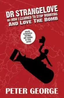 Image of Dr Strangelove or - How i Learned to Stop Worrying and Love the Bomb