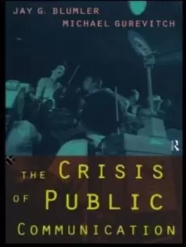 Image of The crisis of public communication by Jay G Blumler