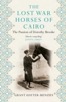 Image of The Lost War Horses of Cairo : The Passion of Dorothy Brooke