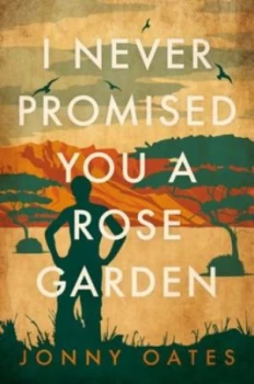 Image of I never promised you a rose garden by Jonny Oates
