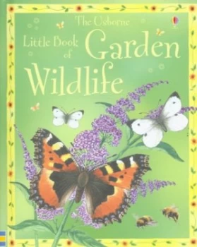 Image of The Usborne Little Book of Garden Wildlife by Laura Howell and Keith Furnival and Jenny Steel and Margaret Rostron and Kirsteen Rogers Hardback