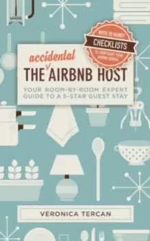 Image of The Accidental Airbnb Host : Your Room-By-Room Expert Guide to a 5-Star Guest Stay