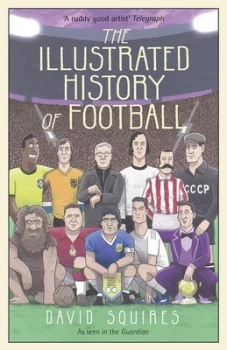 Image of The Illustrated History of Football by David Squires Hardback