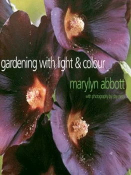 Image of Gardening with light & colour by Marylyn Abbott