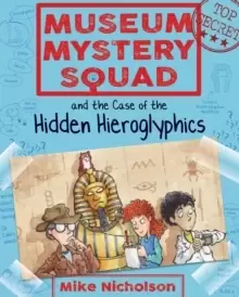 Image of Museum Mystery Squad and the Case of the Hidden Hieroglyphics