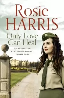 Image of Only Love Can Heal : A captivating multigenerational family saga