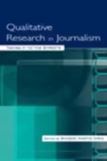 Image of Qualitative Research in Journalism : Taking It to the Streets