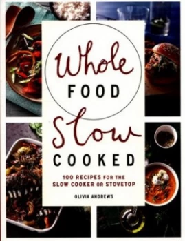 Image of Whole Food Slow Cooked by Olivia Andrews Paperback