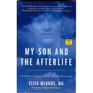 Image of My Son and the Afterlife: Conversations from the Other Side by Elisa Medhus (Paperback, 2013)