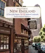 Image of historic new england a tour of the regions top 100 national landmarks