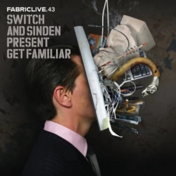 image of Switch & Sinden Present Get Familiar - FabricLive 43 CD