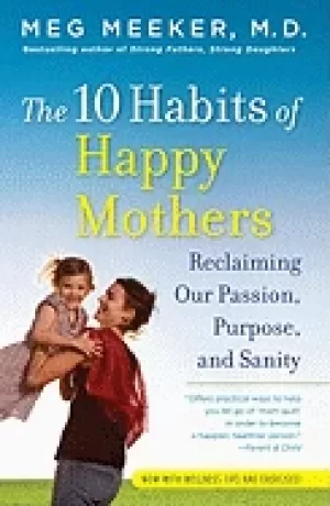 Image of 10 habits of happy mothers reclaiming our passion purpose and sanity