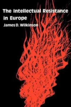 Image of The Intellectual Resistance in Europe by James D. Wilkinson