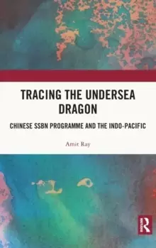 Image of Tracing the Undersea Dragon : Chinese SSBN Programme and the Indo-Pacific