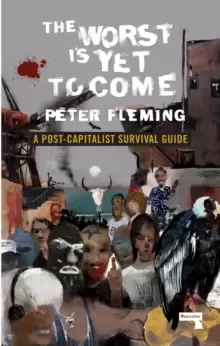 Image of The Worst Is Yet To Come : A Post-Capitalist Survival Guide