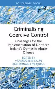 Image of Criminalising Coercive Control Challenges for the Implementation of Northern Ireland's Domestic Abuse Offence