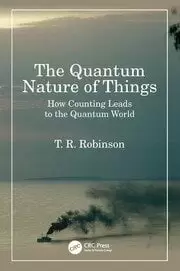 Image of The Quantum Nature of Things How Counting Leads to the Quantum World