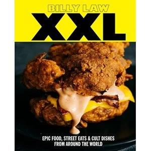 Image of XXL Epic food, street eats & cult dishes from around the world Hardback 2018