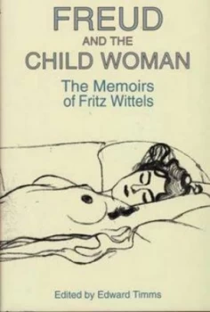 Image of Freud and the Child Woman by Fritz Wittels Hardback