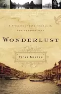 Image of wonderlust a spiritual travelogue for the adventurous soul