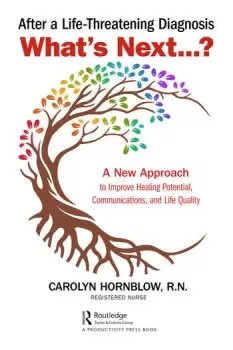Image of After a Life-Threatening Diagnosis...What's Next?A New Approach to Improve Healing Potential Communications and Life Quality