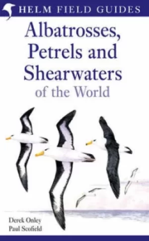 Image of Field guide to the albatrosses petrels and shearwaters of the world by Derek Onley