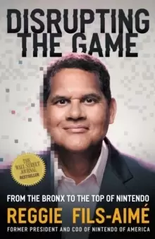 Image of Disrupting the Game : From the Bronx to the Top of Nintendo