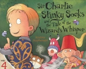 Image of Sir Charlie Stinky Socks and the Tale of the Wizards Whisper by Kristina Stephenson Book