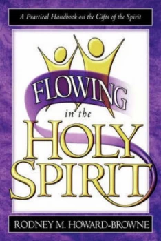 Image of Flowing in the Holy Spirit by Rodney M Howard-Browne and Rodney M Howard-Browne Book