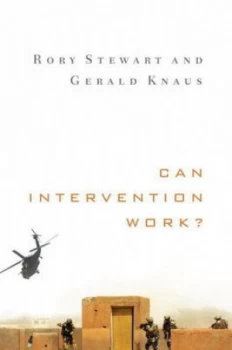 Image of Can Intervention Work by Rory Stewart Hardback