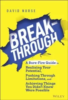 Image of Breakthrough: A Sure-Fire Guide to Realizing Your Potential, Pushing Through Limitations, and Achieving Things You Didn't Know Were Possible