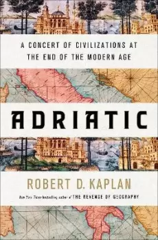 Image of Adriatic by Robert D. Kaplan
