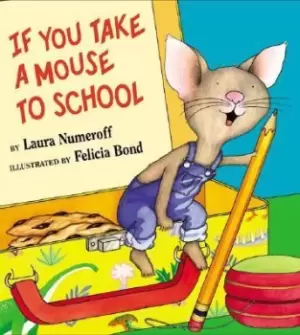Image of If you take a Mouse to School by Laura J Numeroff