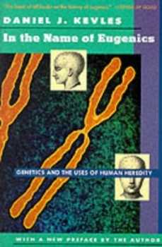 Image of In the Name of Eugenics by Daniel Kevles Paperback