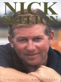 Image of Only Falls and Horses by Nick Skelton Hardback