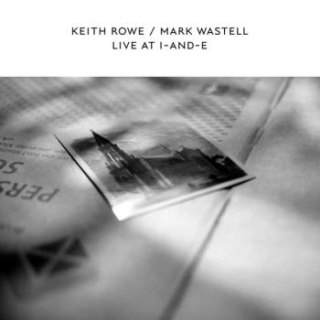 image of Keith Rowe & Mark Wastell - Live At I-and-E Vinyl